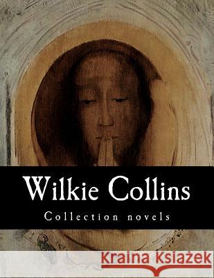 Wilkie Collins, Collection novels Collins, Wilkie 9781500312169 Createspace - książka