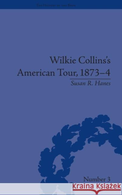 Wilkie Collins's American Tour, 1873-4 Susan R. Hanes 9781851969685 Pickering & Chatto Publishers - książka