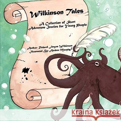 Wilkinson Tales: A Collection of Adventure Short Stories for Young People Wilkinson, Richard Fergus 9781449054892 Authorhouse - książka