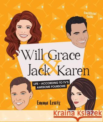 Will & Grace & Jack & Karen: Life - According to Tv's Awesome Foursome Lewis, Emma 9781925418798 Smith Street Books - książka