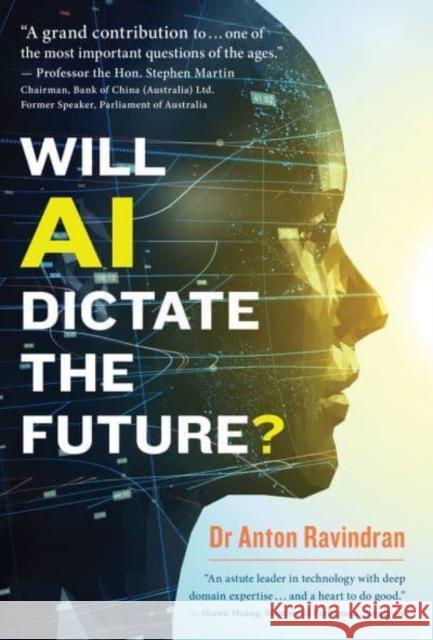 Will AI Dictate the Future? Dr Anton Ravindran 9789815044317 Marshall Cavendish International (Asia) Pte L - książka