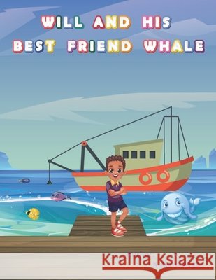 Will and His Best Friend Whale: A touching children's book about friendship, bullying and the dangers of plastic pollution ages 1-3 4-6 7-8 K. a. Mulenga 9781991202017 Nlsa - książka