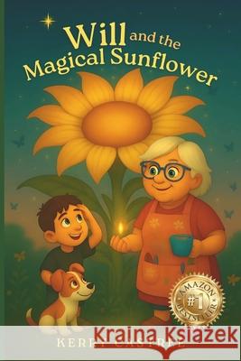 Will and the Magical Sunflower Lynette Reurts Kerry Castree 9781764262262 Morpheus Publishing - książka