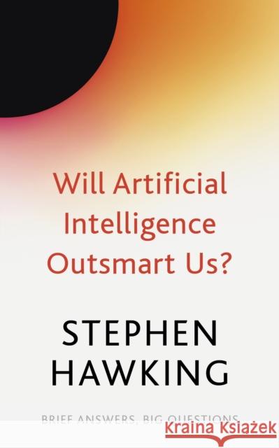 Will Artificial Intelligence Outsmart Us? Stephen Hawking 9781529392401 John Murray Press - książka