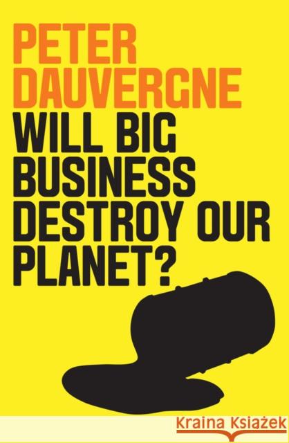 Will Big Business Destroy Our Planet? Peter Dauvergne 9781509524006 Polity Press - książka