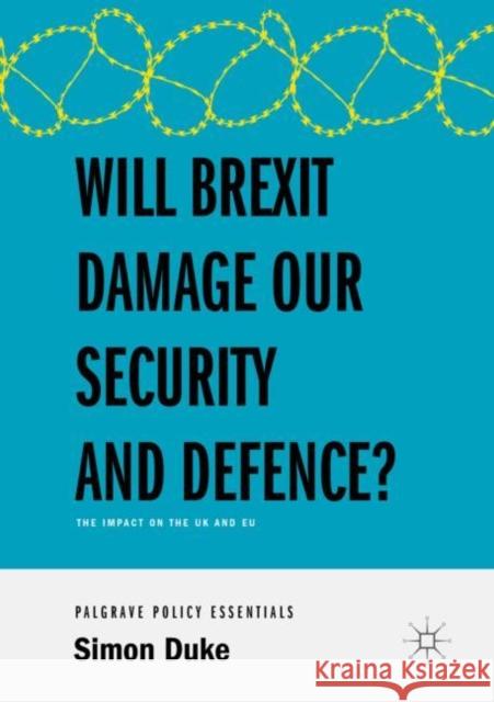 Will Brexit Damage Our Security and Defence?: The Impact on the UK and Eu Duke, Simon 9783319961064 Palgrave MacMillan - książka