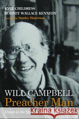 Will Campbell, Preacher Man Kyle Childress Rodney Wallace Kennedy Stanley Hauerwas 9781498202732 Cascade Books - książka