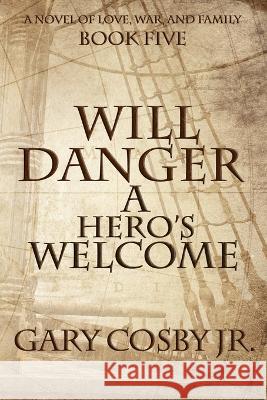 Will Danger: A Hero's Welcome Gary Cosby, Jr   9798377530916 Independently Published - książka