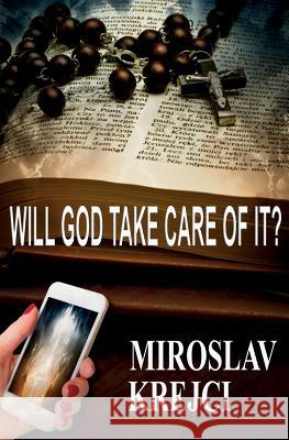 Will God Take Care of it? Krejci Snr, Miroslav 9781547085224 Createspace Independent Publishing Platform - książka