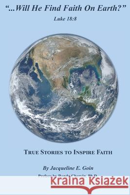 Will He Find Faith On Earth?: Luke 18:8 Jacqueline E. Goin 9781675204160 Independently Published - książka