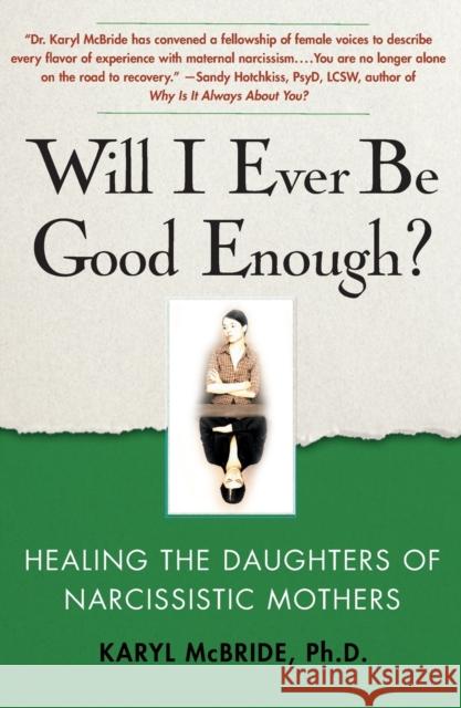 Will I Ever Be Good Enough?: Healing the Daughters of Narcissistic Mothers Karyl McBride 9781439129432 Free Press - książka