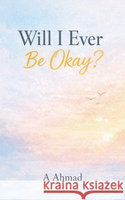 Will I Ever Be Okay? Ahmad, A. 9798233085673 Ahmad - książka