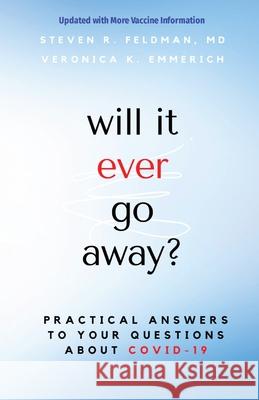 will it ever go away?: Practical Answers to Your Questions About COVID-19 Feldman, Steven R. 9781950544264 LIGHTNING SOURCE UK LTD - książka