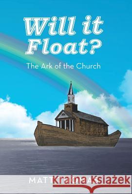 Will It Float?: The Ark of the Church Thomas, Matt 9781490826554 WestBow Press - książka