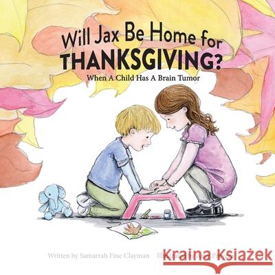 Will Jax Be Home for Thanksgiving? Samarrah Fine Clayman Amy Preveza 9781735680927 Ependymoma Research Foundation - książka