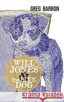 Will Jones and the Blue Dog Greg Barron   9780645351187 Stories of Oz Publishing - książka