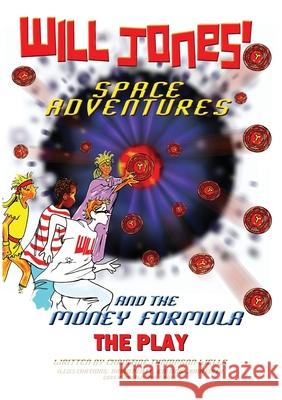 Will Jones Space Adventures and The Money Formula - The Play Christine Thompson-Wells 9780955149818 Books for Reading on Line.com - książka