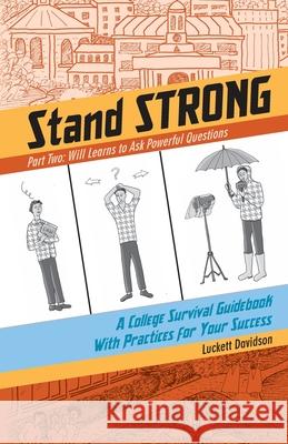 Will Learns to Ask Powerful Questions: A College Survival Guidebook With Practices for Your Success Luckett Davidson 9781733343411 Luckett Davidson - książka