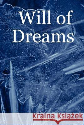 Will of Dreams Yigit Djevdet 9781411626034 Lulu.com - książka