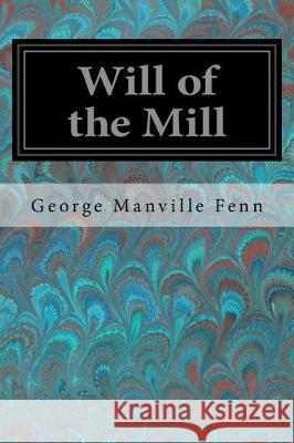Will of the Mill George Manville Fenn 9781974550593 Createspace Independent Publishing Platform - książka