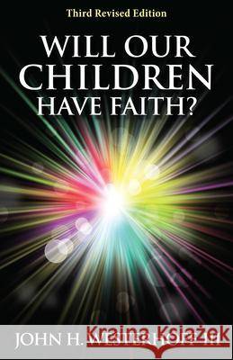 Will Our Children Have Faith: Third Revised Edition Westerhoff, John H., III 9780819228000  - książka