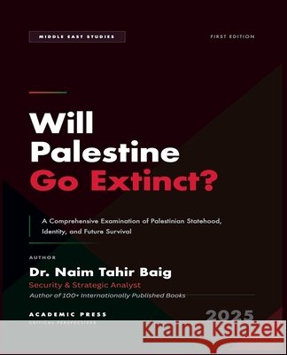 Will Palestine Go Extinct? Baig, Naim Tahir 9798231240395 Dr Naim Tahir Baig - książka