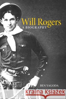 Will Rogers: A Biography Ben Yagoda 9780806132389 University of Oklahoma Press - książka