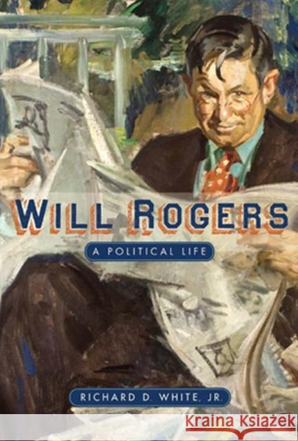 Will Rogers: A Political Life White, Richard D. 9780896726765 Texas Tech University Press - książka