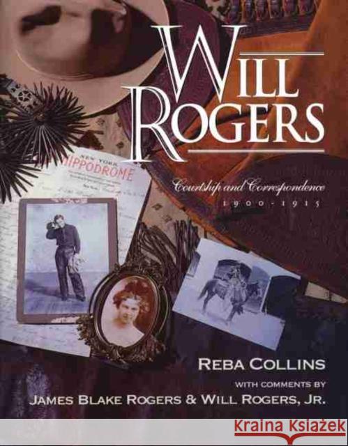 Will Rogers, Courtship and Correspondence, 1900-1915 Reba Collins 9781934397046 Council Oaks Books - książka