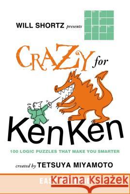 Will Shortz Presents Crazy for KenKen Easy to Hard Miyamoto, Tetsuya 9780312546397 St. Martin's Griffin - książka