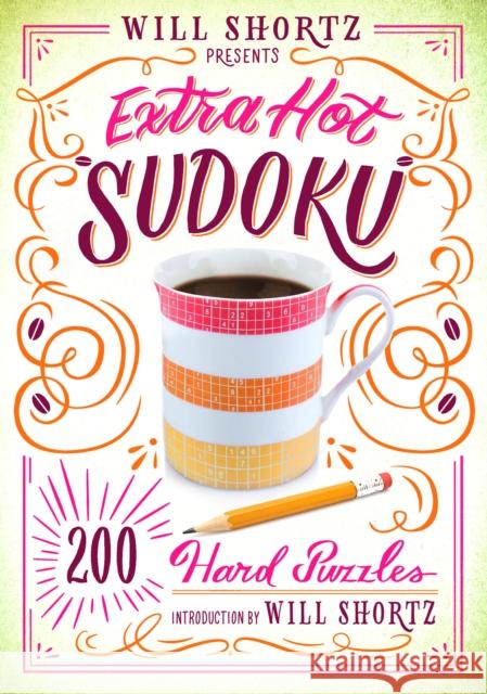 Will Shortz Presents Extra Hot Sudoku: 200 Hard Puzzles: Hard Sudoku Volume 1 Will Shortz 9781250148032 St. Martin's Griffin - książka