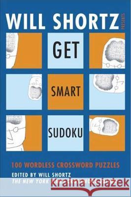 Will Shortz Presents Get Smart Sudoku Pzzl Com                                 Will Shortz 9780312370350 St. Martin's Griffin - książka