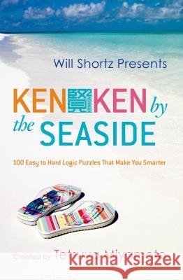 Will Shortz Presents Kenken by the Seaside: 100 Easy to Hard Logic Puzzles That Make You Smarter Tetsuya Miyamoto Will Shortz Nextoy 9780312546441 St. Martin's Griffin - książka