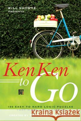 Will Shortz Presents Kenken to Go: 100 Easy to Hard Logic Puzzles That Make You Smarter Will Shortz Tetsuya Miyamoto 9780312607944 St. Martin's Griffin - książka
