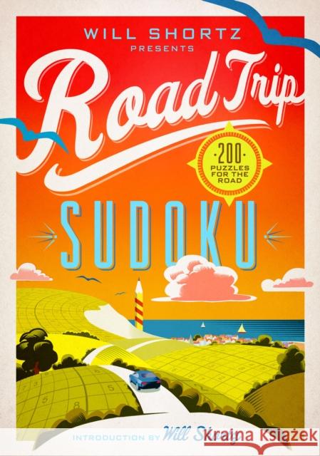 Will Shortz Presents Road Trip Sudoku: 200 Puzzles on the Go Will Shortz 9781250118912 St. Martin's Griffin - książka