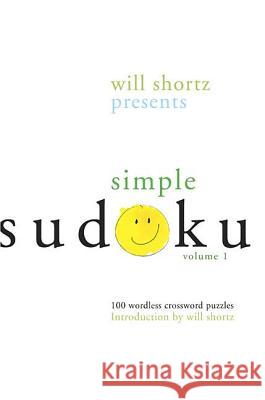 Will Shortz Presents Simple Sudoku: 100 Wordless Crossword Puzzles; Volume 1 Will Shortz 9780312345532 St. Martin's Griffin - książka