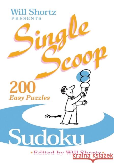 Will Shortz Presents Single Scoop Sudoku: 200 Easy Puzzles Will Shortz 9780312386290 St. Martin's Griffin - książka