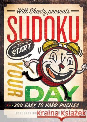 Will Shortz Presents Sudoku to Start Your Day: 200 Easy to Hard Puzzles Will Shortz 9781250032621 St. Martin's Griffin - książka