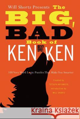 Will Shortz Presents the Big, Bad Book of Kenken: 100 Very Hard Logic Puzzles That Make You Smarter Will Shortz Nextoy                                   Tetsuya Miyamoto 9780312654283 St. Martin's Griffin - książka