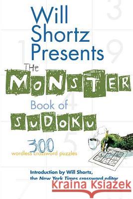 Will Shortz Presents the Monster Book of Sudoku: 300 Wordless Crossword Puzzles Will Shortz 9780312362690 St. Martin's Griffin - książka