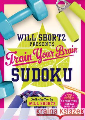 Will Shortz Presents Train Your Brain Sudoku Shortz, Will 9781250075482 St. Martin's Griffin - książka