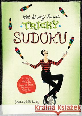 Will Shortz Presents Tricky Sudoku: 200 Easy to Hard Puzzles Shortz, Will 9780312588380 St. Martin's Griffin - książka