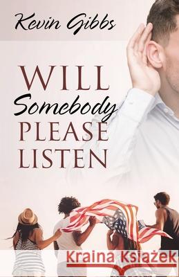 Will Somebody Please Listen Kevin Gibbs 9781977218186 Outskirts Press - książka