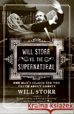 Will Storr vs. the Supernatural: One Man's Search for the Truth about Ghosts Storr, Will 9780061132193 HarperCollins Publishers - książka
