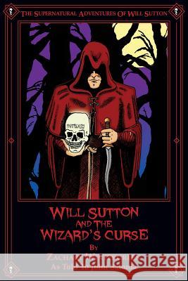 Will Sutton and the Wizard's Curse: The Supernatural Adventures of Will Sutton John Salonia Howard Mertin 9781477647547 Createspace - książka