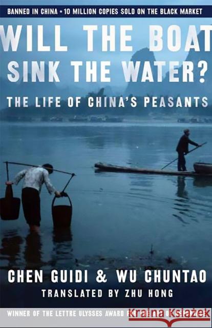 Will the Boat Sink the Water?: The Life of China's Peasants Chen, Guidi 9781586484415 PublicAffairs - książka