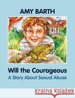 Will the Courageous: A Story about Sexual Abuse Amy Barth Richa Kinra 9781615991006 Loving Healing Press - książka