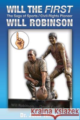 Will the FIRST: The saga of sports/civil-rights pioneer Will Robinson John Telford 9781515029441 Createspace Independent Publishing Platform - książka