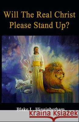 Will The Real Christ Please Stand Up? Higginbotham, Blake L. 9781503110601 Createspace - książka