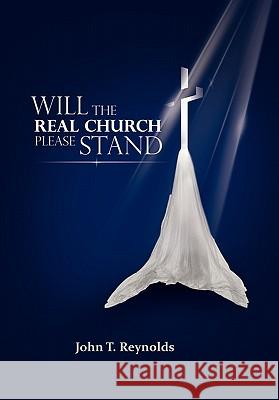 Will the Real Church Please Stand John T. Reynolds 9781462899777 Xlibris Corporation - książka